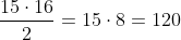 \frac{15\cdot16}{2}=15\cdot8=120